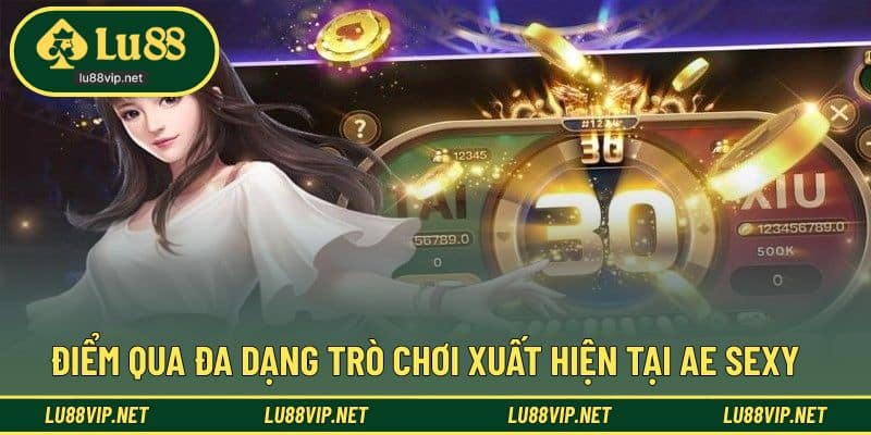 Top 6 trò chơi hot nhất tại sảnh AE Sexy cùng Lu88