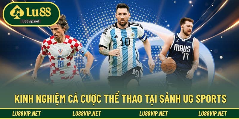 Kinh nghiệm nâng cao hiệu quả cược thể thao tại sảnh UG