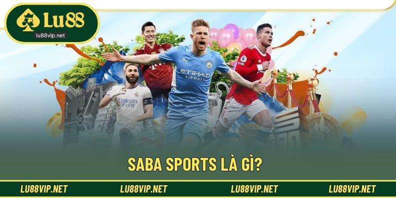 Nhà phát hành sảnh Saba uy tín tại nhà cái Lu88